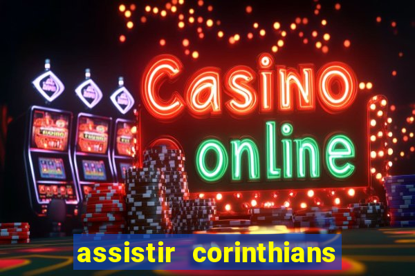 assistir corinthians multi canais